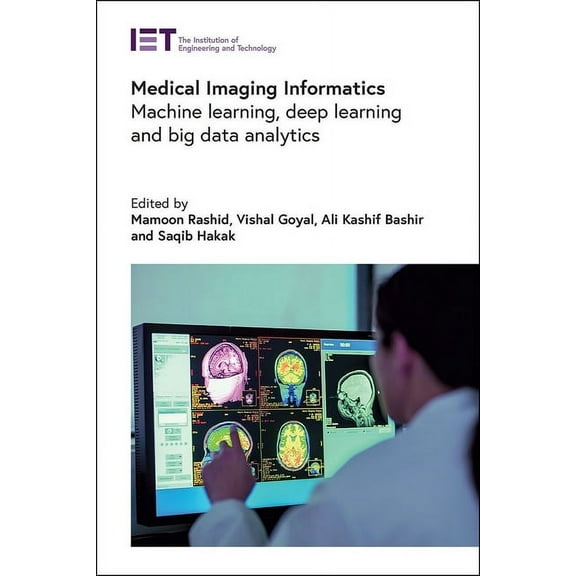 Healthcare Technologies: Medical Imaging Informatics: Machine Learning, Deep Learning and Big Data Analytics (Hardcover)