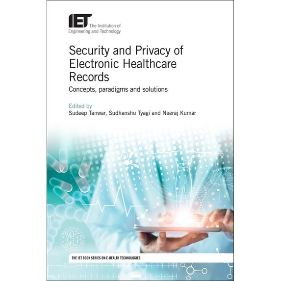Healthcare Technologies: Security and Privacy of Electronic Healthcare Records: Concepts, Paradigms and Solutions (Hardcover)