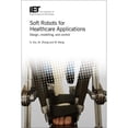 thumbnail image 1 of Healthcare Technologies: Soft Robots for Healthcare Applications: Design, Modelling, and Control (Hardcover), 1 of 1
