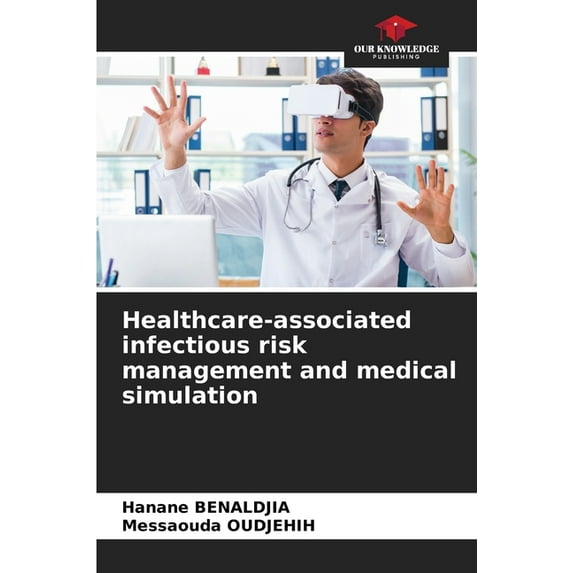 Healthcare-associated infectious risk management and medical simulation, (Paperback)