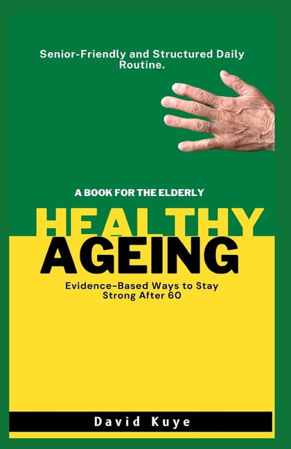Healthy Ageing: Evidence-Based Ways to Stay Strong After 60, (Paperback)