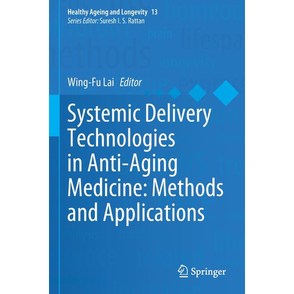 Healthy Ageing and Longevity Systemic Delivery Technologies in Anti-Aging Medicine: Methods and Applications, Book 13, (Paperback)