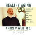 thumbnail image 1 of Healthy Aging: A Lifelong Guide to Your Physical and Spiritual Well-Being (Audiobook) by Andrew Weil, 1 of 1