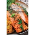 thumbnail image 1 of Healthy Air Fryer Recipes: Easy and Tasty Low-Fat Recipes to Fry, Bake, Grill and Roast with Your Air Fryer, (Hardcover), 1 of 1