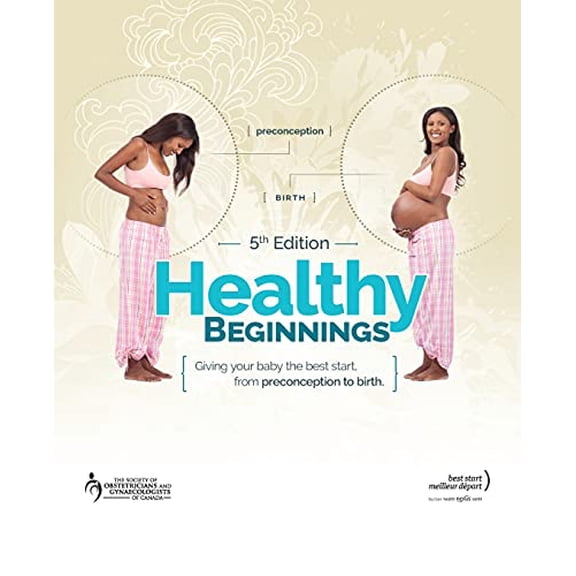 Pre-Owned Healthy Beginnings: Giving Your Baby the Best Start, from Preconception to Birth (Paperback) 1119283973 9781119283973
