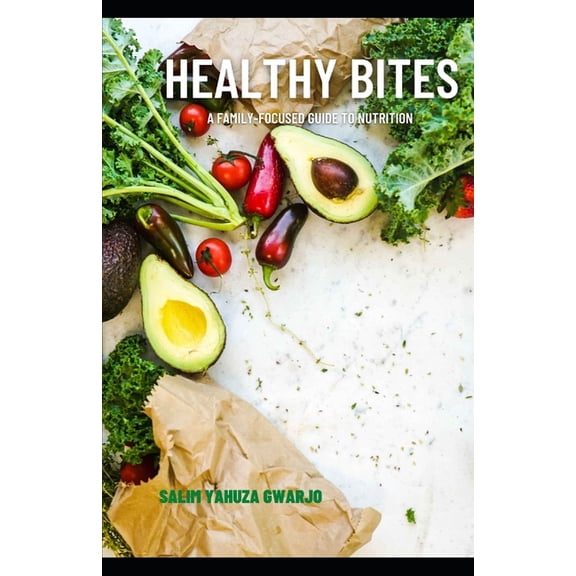 Healthy Bites : A Family-Focused Guide to Nutrition (Paperback)