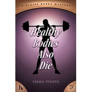 Healthy Bodies Also Die A Claire Burke Mystery Paperback 1946063967 9781946063960 Emma Pivato