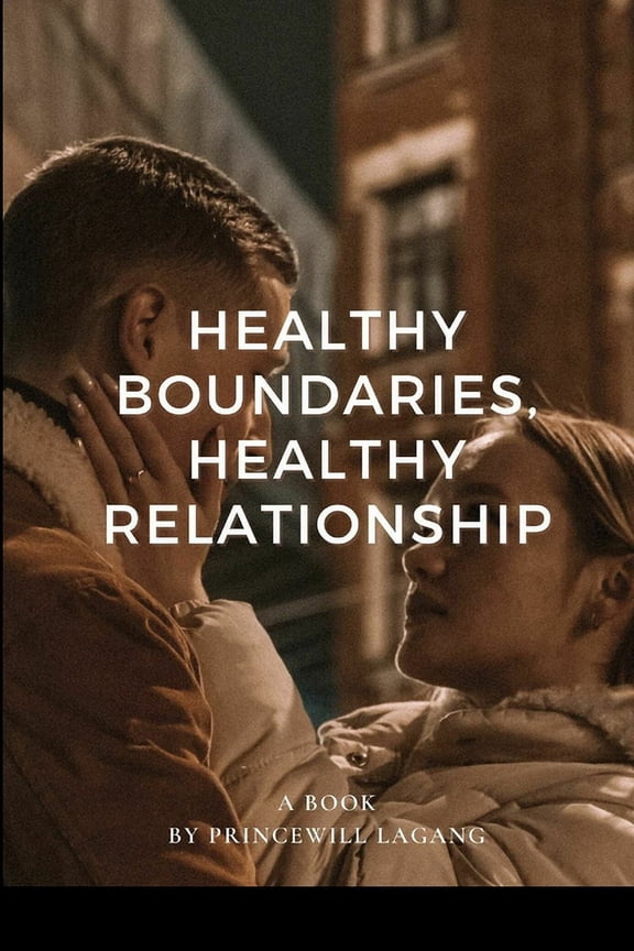 Healthy Boundaries, Healthy Relationship, (Paperback)