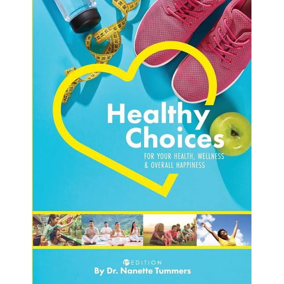 Healthy Choices for Your Health, Wellness, and Overall Happiness, (Paperback)