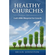 Healthy Churches Gods Bible Blueprint For Growth, Paperback