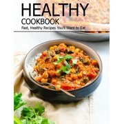 Healthy Cookbook Fast, Healthy Recipes Youll Want to Eat Paperback