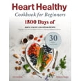 thumbnail image 1 of Healthy Cookbook for Beginners: 1800 Days of Simple, Low-Fat, Low-Sodium Recipes. Expert Tips for a Complete Guide to Li, (Paperback), 1 of 1