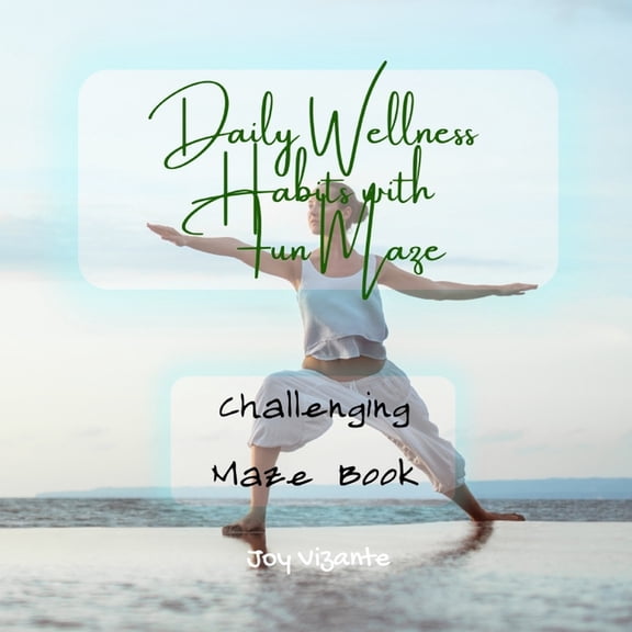 Healthy Daily Wellness Habits with with Fun Maze - Setting Goals - Creating Habits - Challenging Maze Book (Paperback)