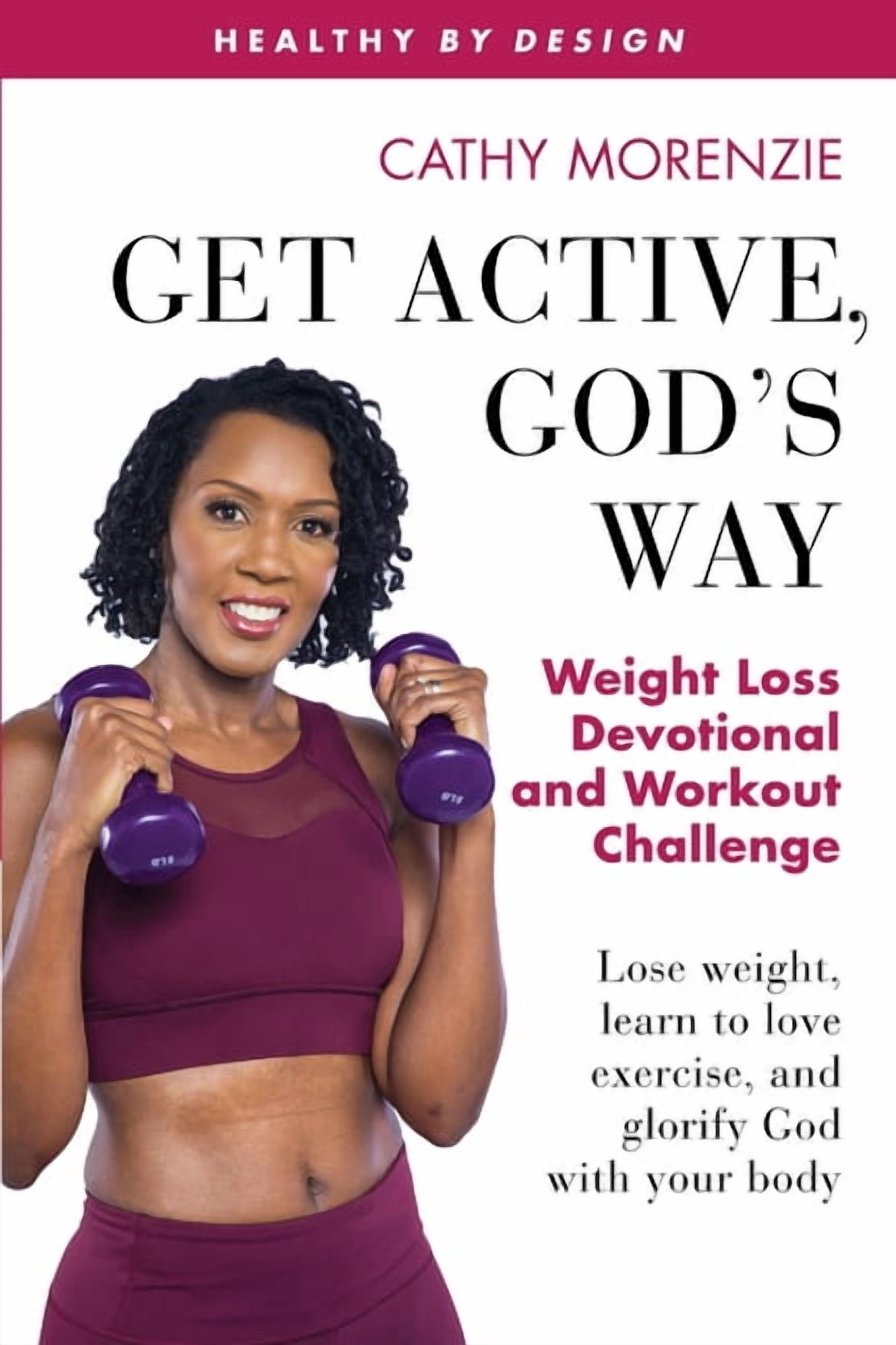 Healthy by Design Get Active, God's Way: Weight Loss Devotional and ...