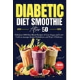thumbnail image 1 of Healthy Diabetic Cookbooks Diabetic Diet Smoothie After 50: Delicious 1000-Day Blend Recipes of Low-Sugar and Low-Carb to manage Senior Prediabetes, (Paperback), 1 of 1