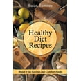 thumbnail image 1 of Healthy Diet Recipes: Blood Type Recipes and Comfort Foods, (Paperback), 1 of 1