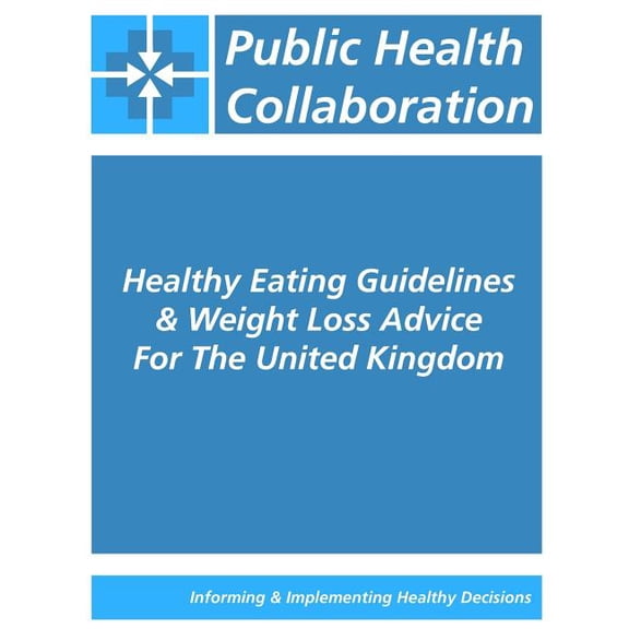 Healthy Eating Guidelines & Weight Loss Advice For The United Kingdom (Paperback)