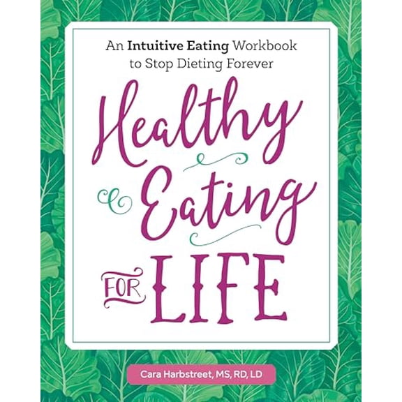 Pre-Owned Healthy Eating for Life: An Intuitive Eating Workbook to Stop Dieting Forever (Paperback) 1641524901 9781641524902