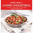 thumbnail image 1 of Pre-Owned Healthy Eating for Lower Cholesterol: For the First Time, a Chef and a Dietician Have Worked Together to Create 100 Really Delicious Recipes (Paperback) 0857838539 9780857838537, 1 of 1