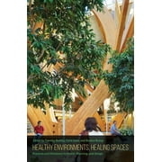Healthy Environments, Healing Spaces Practices and Directions in Health, Planning, and Design Hardcover