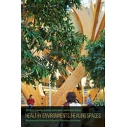 Healthy Environments, Healing Spaces : Practices and Directions in Health, Planning, and Design (Paperback)