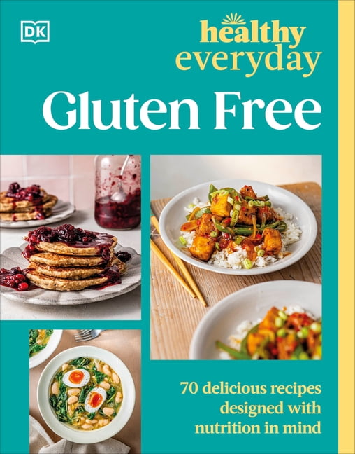 Healthy Everyday Healthy Everyday Gluten Free: 70 Delicious Recipes Designed with Nutrition in Mind, (Paperback)