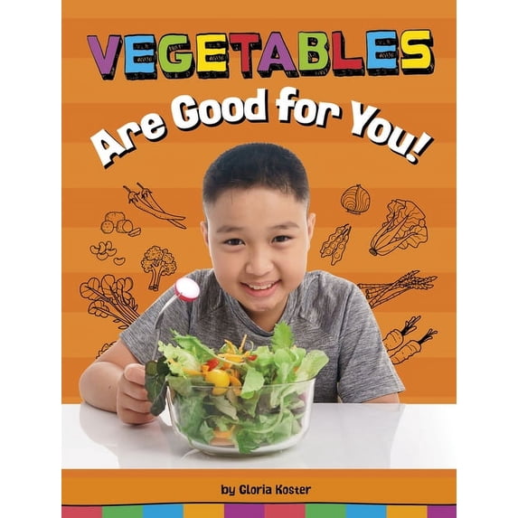 Healthy Foods Vegetables Are Good for You!, (Hardcover)
