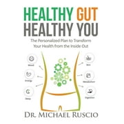 RUSCIO Healthy Gut, Healthy You: The Personalized Plan to Transform Your Health from the Inside Out, (Paperback)