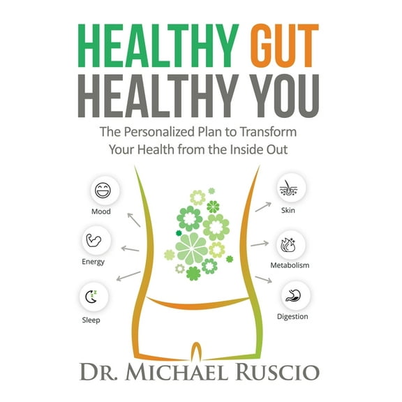 Healthy Gut, Healthy You: The Personalized Plan to Transform Your Health from the Inside Out, (Paperback)