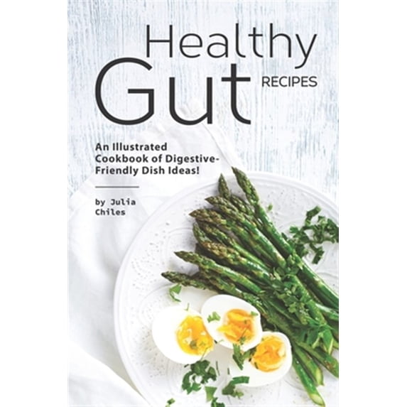 Healthy Gut Recipes: An Illustrated Cookbook of Digestive-Friendly Dish Ideas! (Paperback)