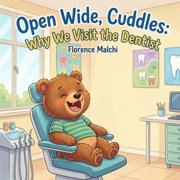 Healthy Habits with Cuddles Open Wide, Cuddles Why We Visit the Dentist A Gentle Childrens Book About Overcoming Fear and Visiting the Dentist fo, Book 5, Paperback