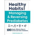 thumbnail image 1 of Pre-Owned Healthy Habits for Managing & Reversing Prediabetes: 100 Simple, Effective Ways to Prevent and Undo Prediabetes (Paperback) 1507209940 9781507209943, 1 of 1