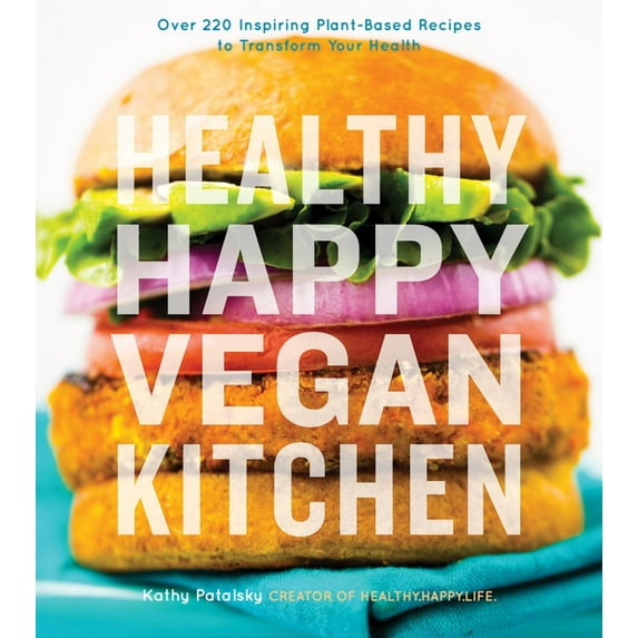 Healthy Happy Vegan Kitchen: Over 220 Inspiring Plant-Based Recipes to Transform Your Health, (Paperback)