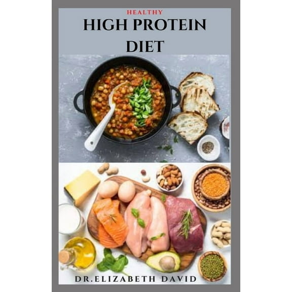 Healthy High Protein Diet: Delicious High Protein Recipes For Weight Loss, Lower Cholesterol, Reverse Heart Problem And Diabetics