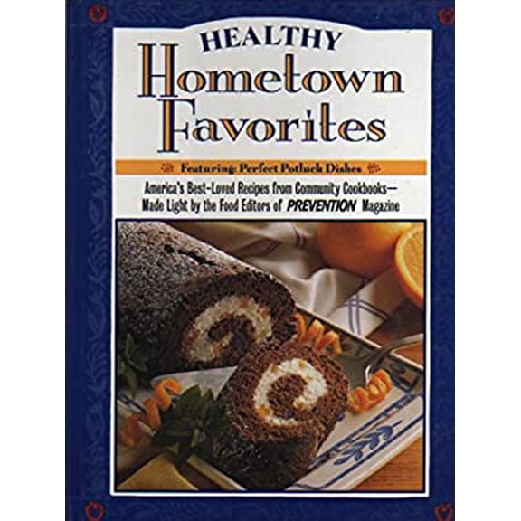 Pre-Owned Healthy Hometown Favorites: America's Best-Loved Recipes from Cummunity Cookbooks-Made Light by the Food Editors of Prevention Magazine (Hardcover) 0875962513 9780875962511