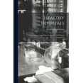 thumbnail image 1 of Healthy Hospitals : Observations on Some Points Connected With Hospital Construction (Paperback), 1 of 1
