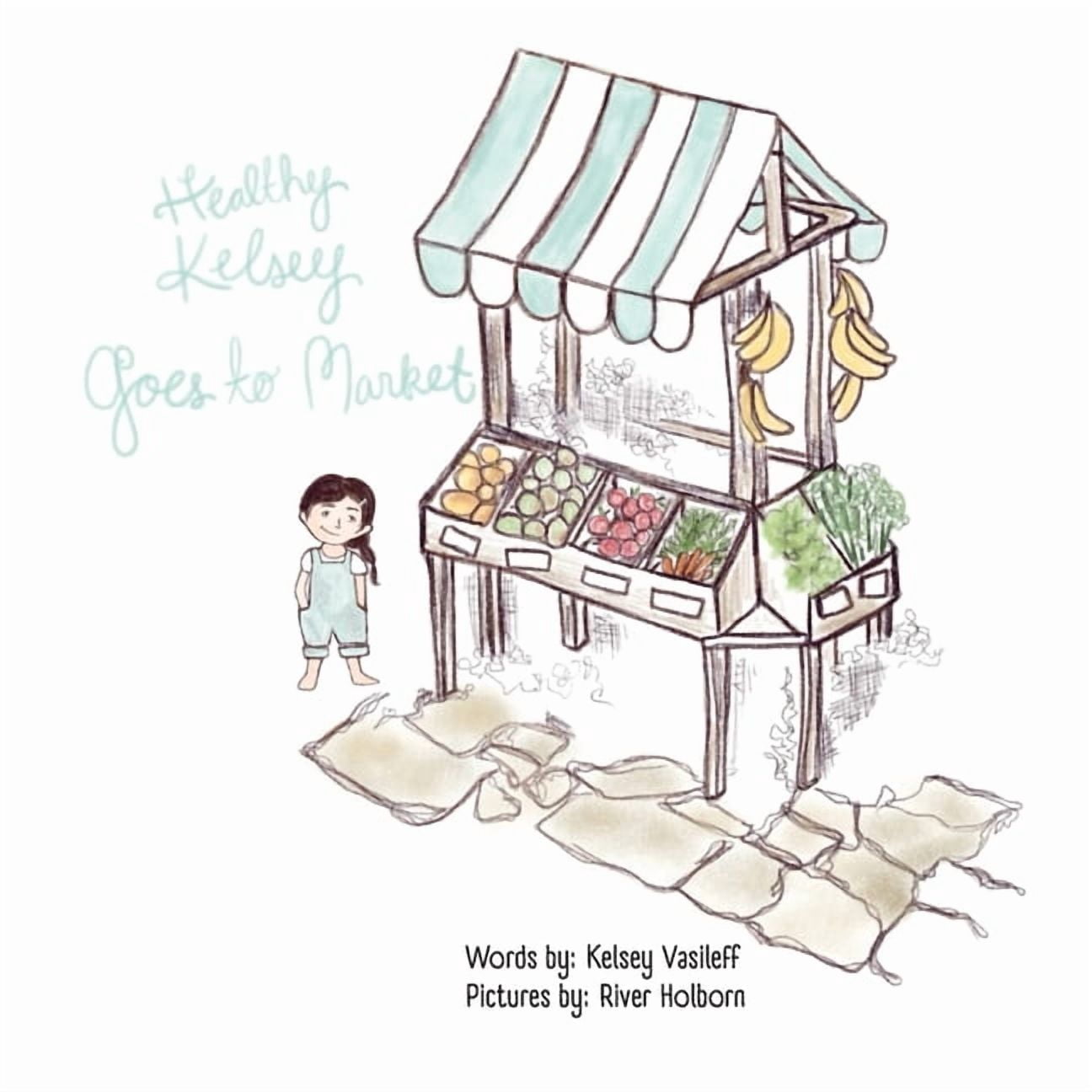 Healthy Kelsey Goes to Market, (Paperback)