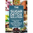 thumbnail image 1 of Healthy Life: The Sugar Detox Solution : A Proven Strategy for Weight Loss, Improving Your Health and Feeling Great by Defeating Your Sugar Cravings and Addiction (Series #2) (Paperback), 1 of 1