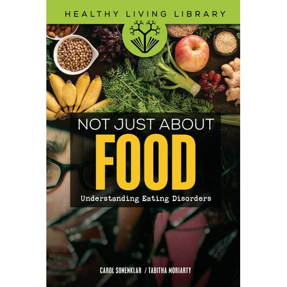 Healthy Living Library Not Just about Food: Understanding Eating Disorders, (Hardcover)
