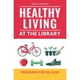 thumbnail image 1 of Healthy Living at the Library: Programs for All Ages, (Paperback), 1 of 1