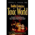 thumbnail image 1 of Pre-Owned Healthy Living in a Toxic World: Simple Ways to Protect Yourself & Your Family from Hidden Health Risks (Paperback) 0891099786 9780891099789, 1 of 1