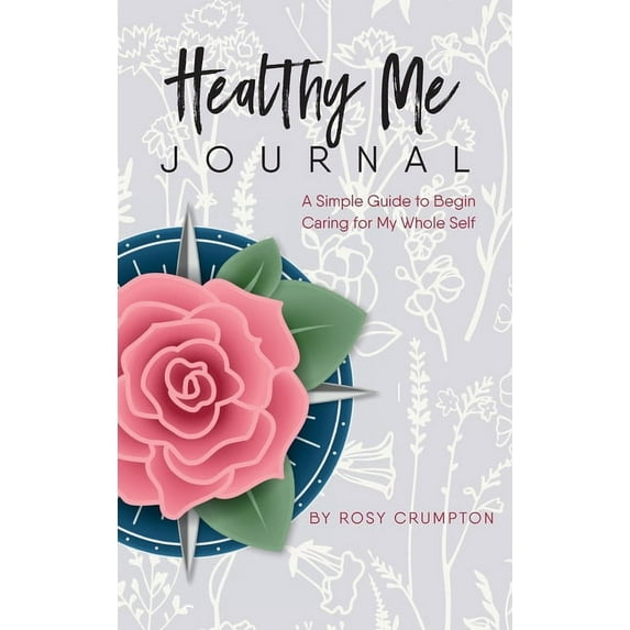 Healthy Me Journal: A Simple Guide to Begin Caring for My Whole Self (Hardcover)