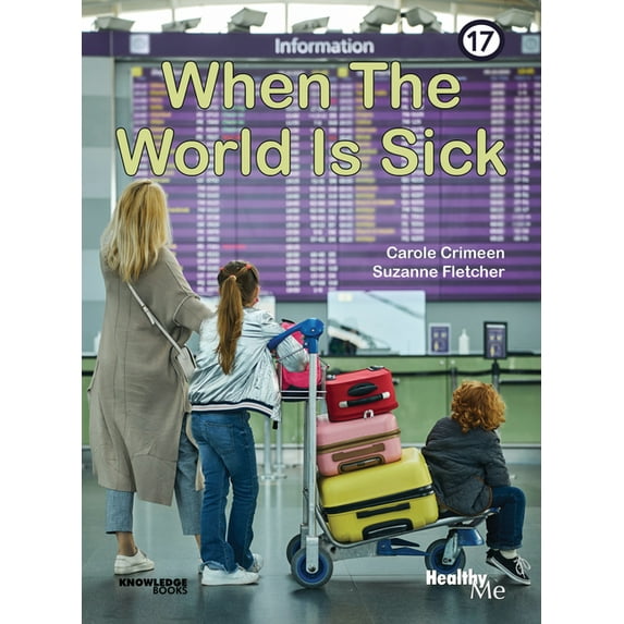 Healthy Me! When the World Is Sick: Book 17, Book 17, (Paperback)