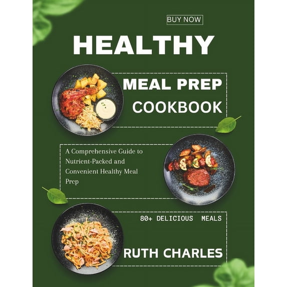 Healthy Meal Prep Cookbook: A Comprehensive Guide to Nutrient-Packed and Convenient Healthy Meal Prep (Paperback)