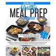 thumbnail image 1 of Healthy Meal Prep Cookbook: A Beginner's Guide to Clean Eating with Detailed Natural Meal Planning. How to Stop Emotiona, (Paperback), 1 of 1