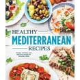 thumbnail image 1 of Healthy Mediterranean Recipes: Simple, Nutritious and Delicious Recipes for Everyday Meals, (Hardcover), 1 of 1