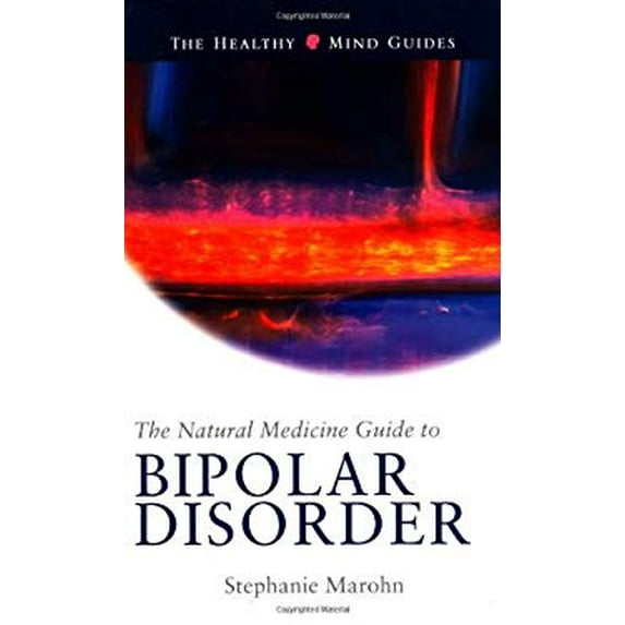 Pre-Owned Natural Medicine Guide to Bipolar Disorder (The Healthy Mind Guides) (Paperback) 1571742913 9781571742919