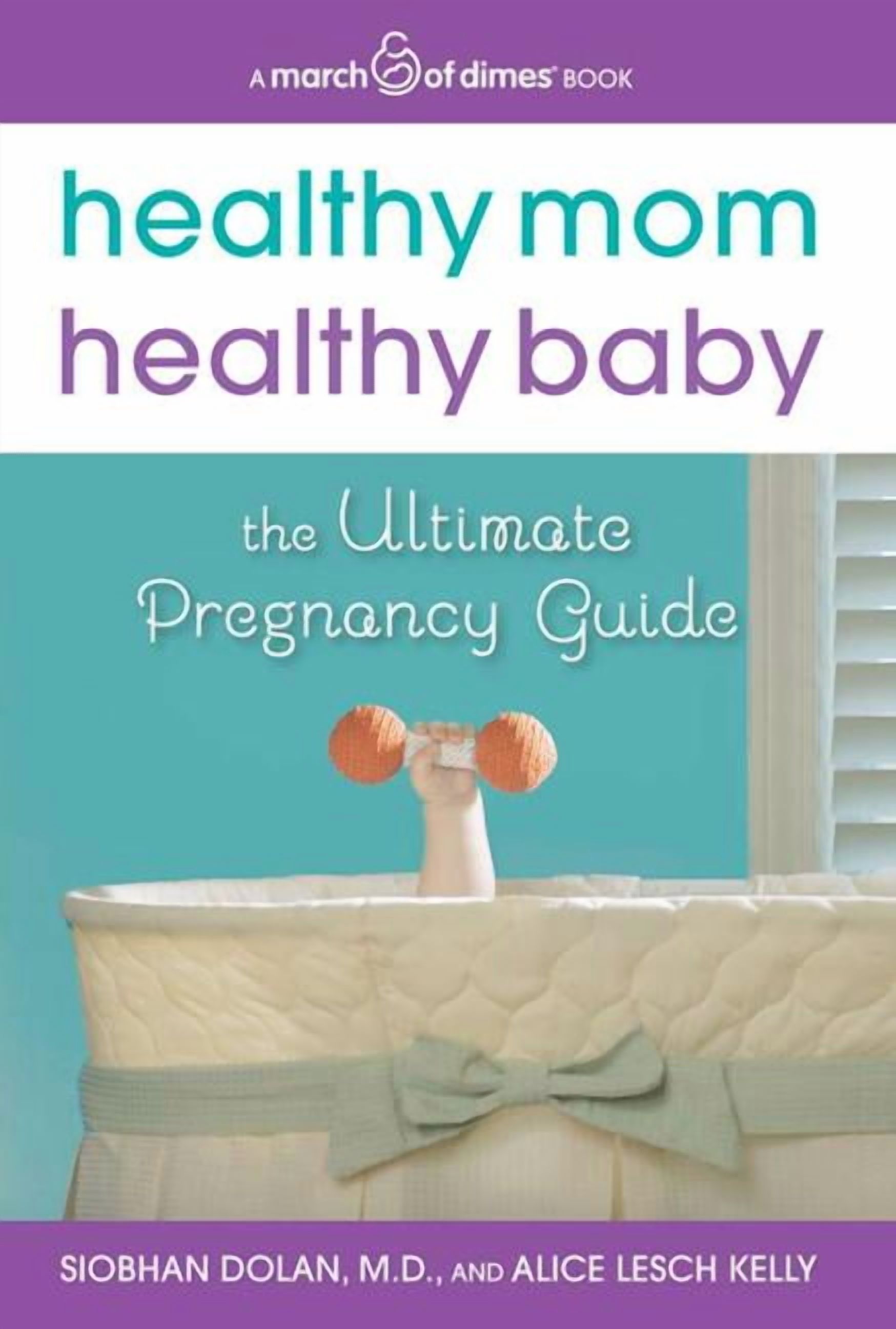 March of Dimes: Healthy Mom, Healthy Baby (a March of Dimes Book): The Ultimate Pregnancy Guide (Paperback)