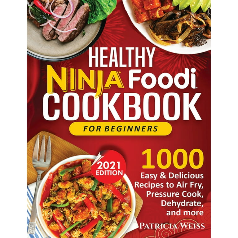 Ninja Foodi Cookbook For Beginners: The Delicious Guaranteed,  Family-Approved Ninja Foodi Recipes to Kick Start A Healthy Lifestyle  (Hardcover)