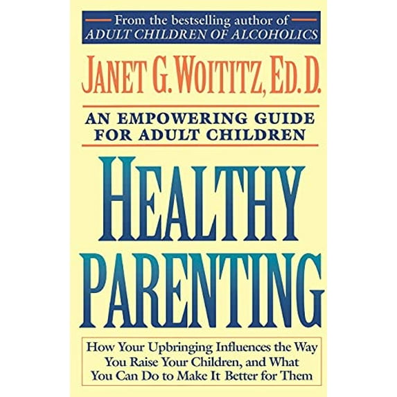 Pre-Owned Healthy Parenting: An Empowering Guide for Adult Children (Paperback) 0671739492 9780671739492